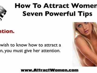 How To Attract A Woman, Seven Powerful Tips
