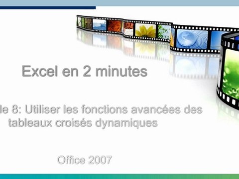 Episode 8: Utiliser les fonctions avanceés des tableaux croisés dynamiques