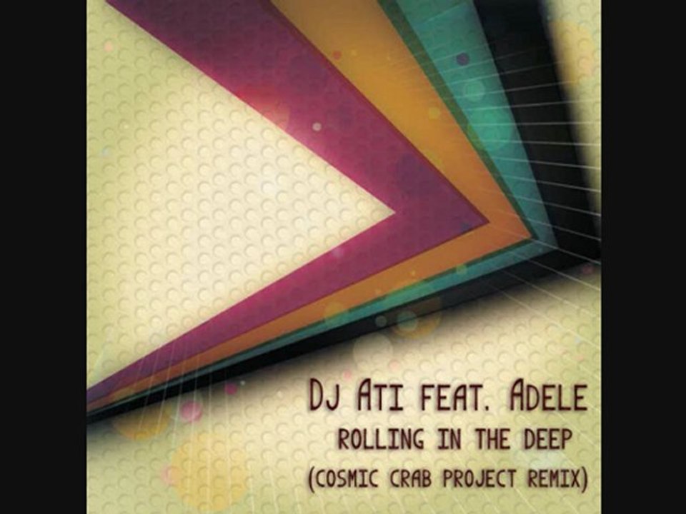 DJ ATI Feat. ADELE - Rolling In The Deep (Cosmic Crab Project Remix)