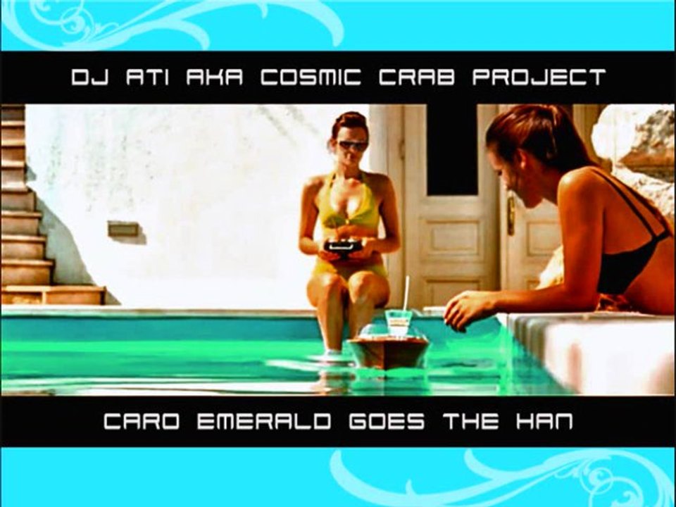 DJ ATI aka Cosmic Crab Project - Caro Emerald Goes The Han