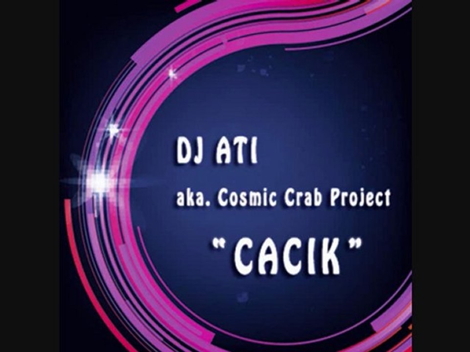 B. Manco & DJ ATI  - CACIK (Cosmic Crab Project RmX)