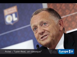 Aulas : "Lyon-Real, un classique"