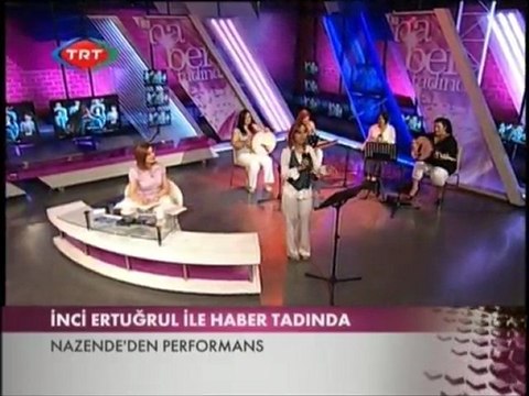 Nazende Musıki Grubu-TRT 2(Haber) İnci Ertuğrul ile Haber Tadında Programı(17 Temmuz 2011) Bir Sevda Geldi Başıma