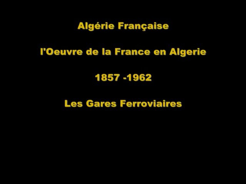 1857 - 1962 - Les Gares Ferroviaires de l'Algérie Française