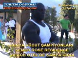 DÜNYA VÜCUT ŞAMPİYONLARI KEMER ROSE RESIDENCE BEACH OTEL’DE