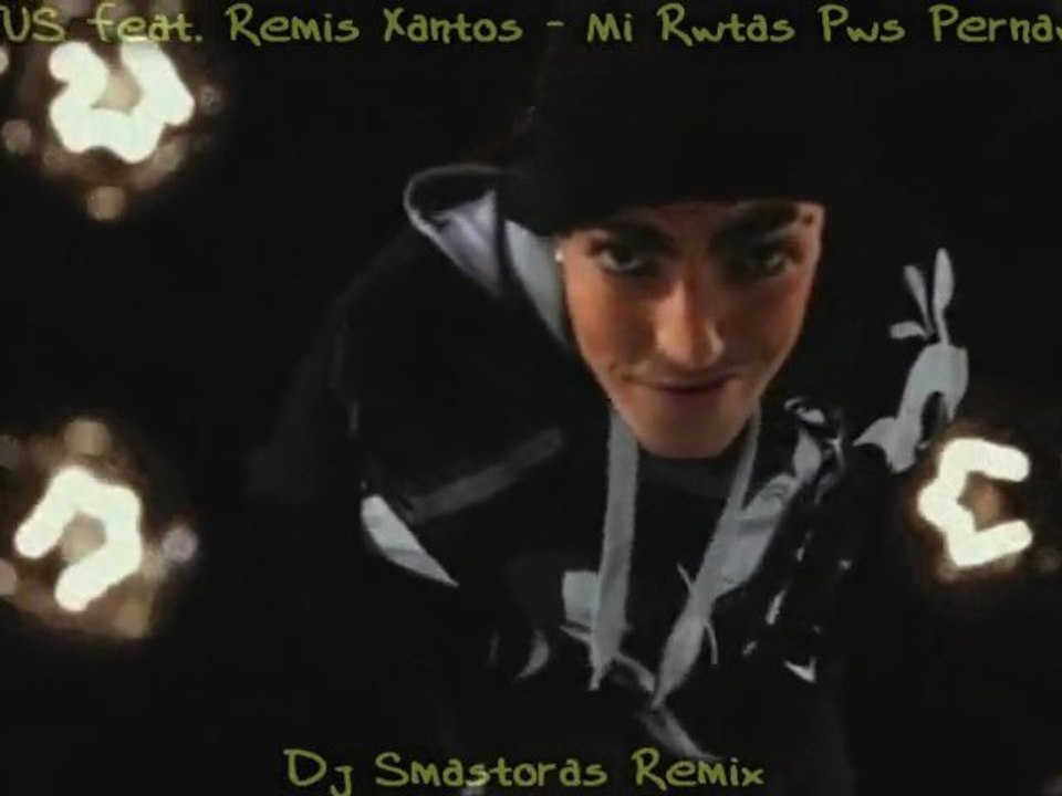 TUS feat Remis Xantos - Mi Rwtas Pws Pernaw  (SCHAU HIN) (Dj Smastoras Remix)