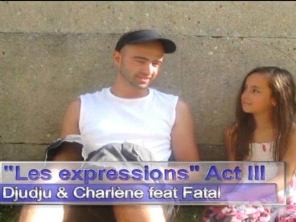 Les Expressions de Djudju Act 3 Feat Charlène & Fatal.
