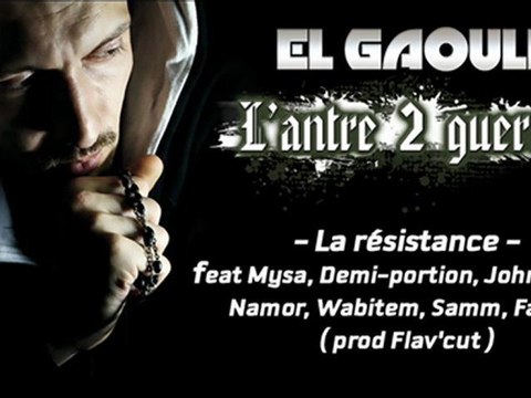 El Gaouli - La Resistance (Featuring Mysa, Demi Portion, John Sadeq, Namor, Wabitem, Samm et Falgas)
