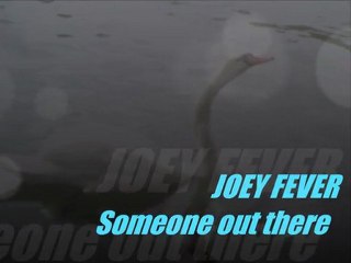 Joey Fever - Someone out There -