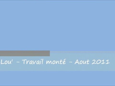 Lou' - Travail monté - Aout 2011