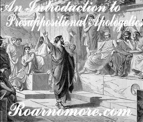 An Introduciton to Presuppositional Apologetics part 8 ...