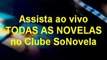 TV AO VIVO HD + todas as novelas ao vivo ou gravadas no Clube SoNovela