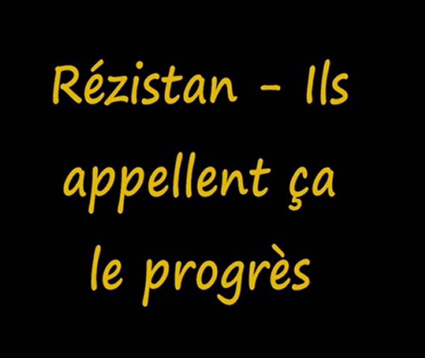 Rézistan-Ils appellent ça le progrès