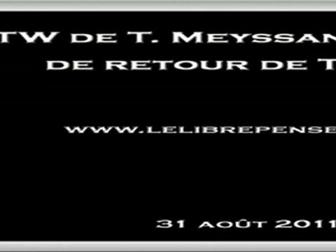 LLP: ITW Thierry Meyssan & J. Teil de retour de Tripoli (31/08/2011)