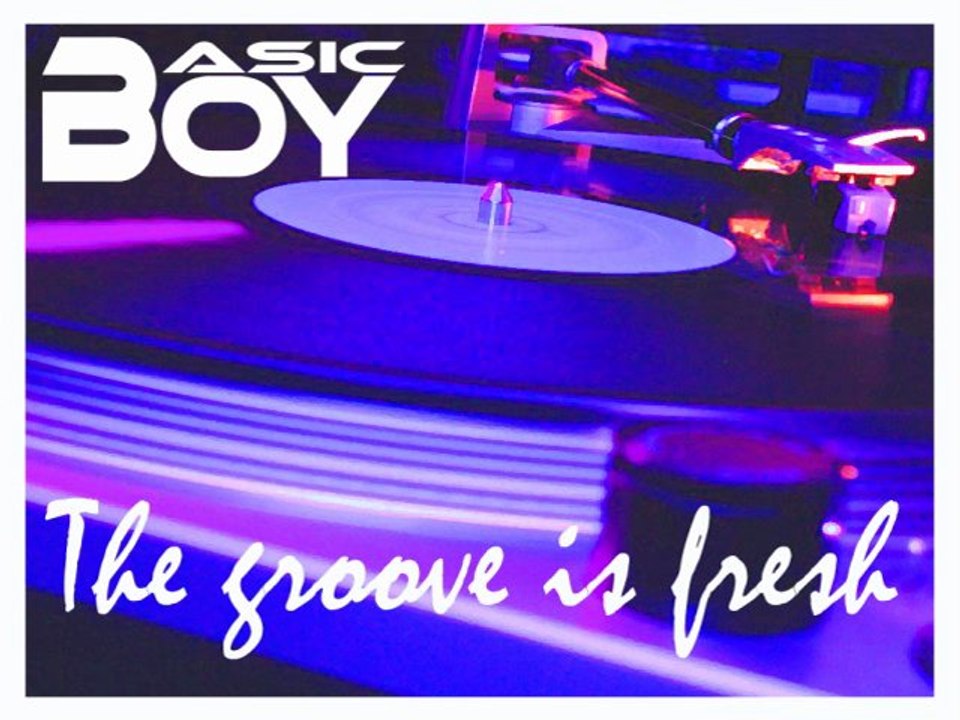 Basic Boy - The groove is fresh