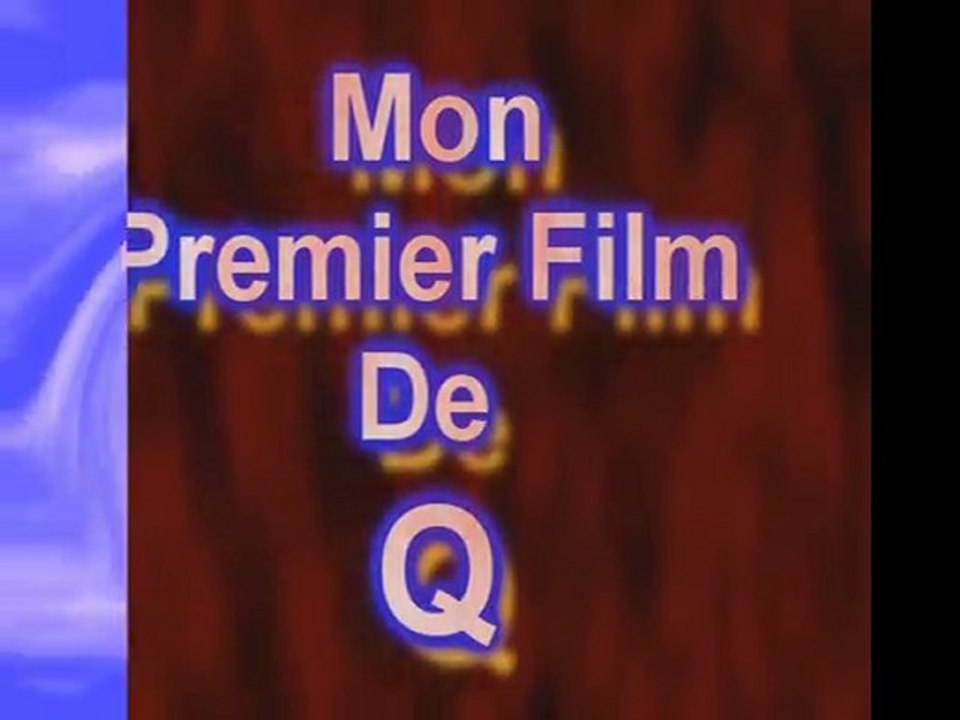 Mon Premier Film De Q