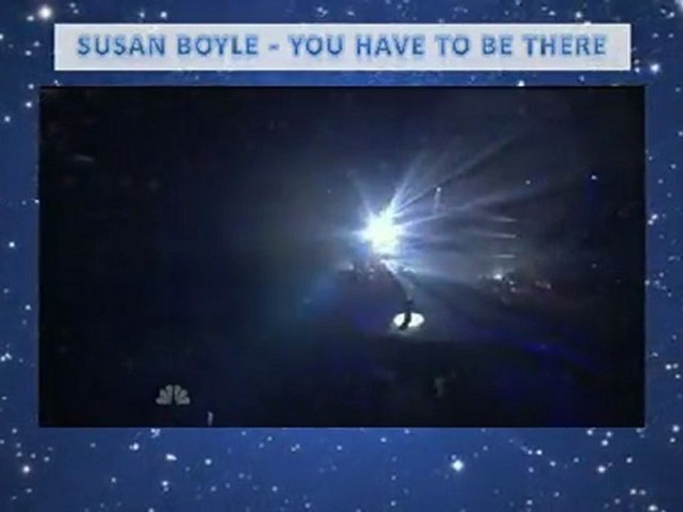 SUSAN BOYLE -  AMERICA'S GOT TALENT  -YOU HAVE TO BE THERE