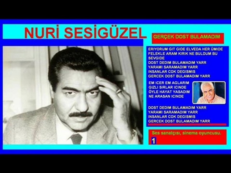NURI SESIGÜZEL ღღ♥ღღ  GERCEK DOST BULAMADIM  ღღ♥ღღ UNUTULAN ADAM ღ♥ღღ