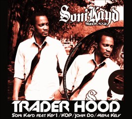 Soni Kayd - Trader Hood_Feat Kev1/ KOP/ John Do & Mena Kely