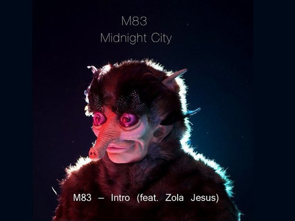 M83 — Intro (feat. Zola Jesus)