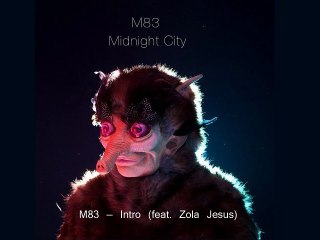 M83 — Intro (feat. Zola Jesus)