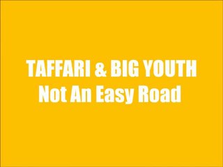 TAFFARI & BIG YOUTH - Not An Easy Road -