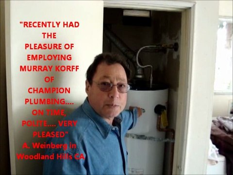 Mr Weinberg: I HAD THE PLEASURE... : 818 339 0572 - WOODLAND HILLS PLUMBERS, WATER HEATER WOODLAND HILLS.