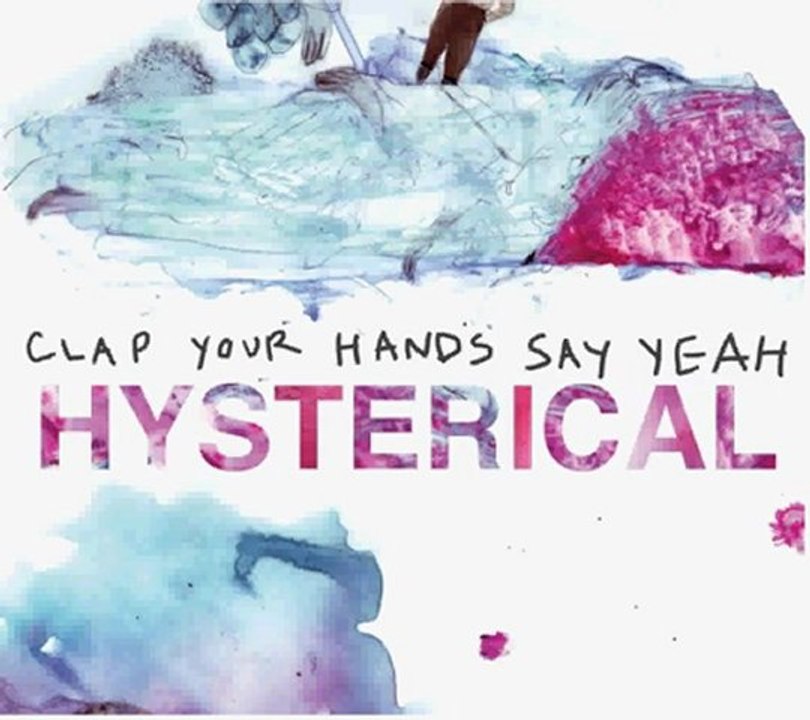 Clap Your Hands Say Yeah - Hysterical (2011) Full Free Download