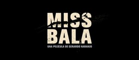 'Miss Bala' - Tráiler español