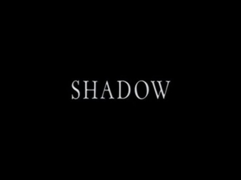 SHADOW  (OUVERTURE)