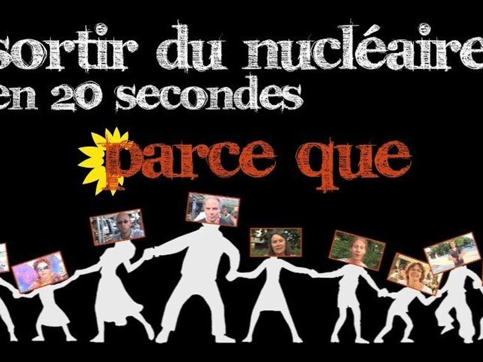 Sortir du nucléaire en 20 secondes : parce que