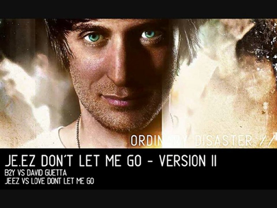 Je.ez Don't Let Me Go - Version 2 [ B2Y vs. David Guetta ]