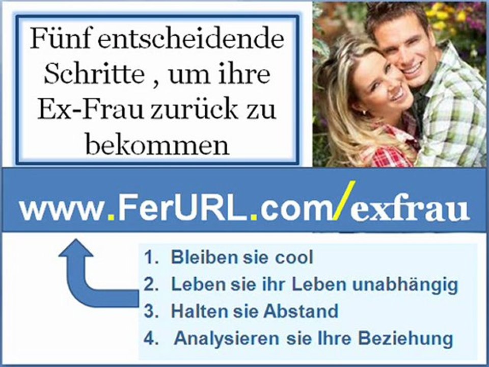 Fünf Schritte, um ihre Ex-Frau zurück zu bekommen - Tipps und Tricks um die Ex zurück zu erobern