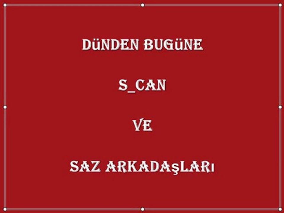Dünden Bugüne S_CaN ve Saz Arkadaşları