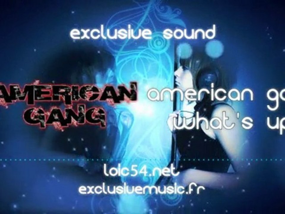 American Gang - What's Up NEW SINGLE EXCLUSIVE loic54.net