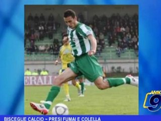 Bisceglie Calcio | Presi Fumai e Colella