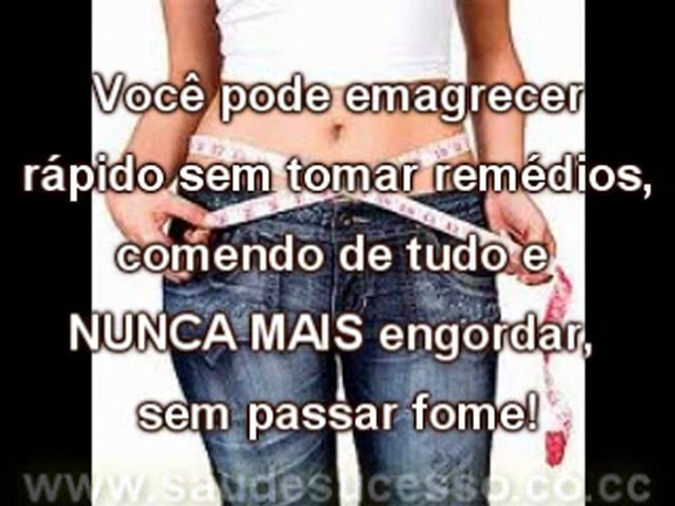 Como Emagrecer com Saúde sem Remédios, Exercícios ou Dietas Malucas - http://www.aquicurso.com