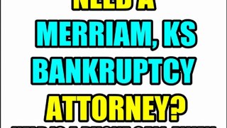 MERRIAM BANKRUPTCY ATTORNEY MERRIAM KS BANKRUPTCY LAWYERS KS KANSAS LAW FIRMS