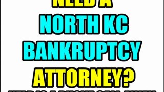 NORTH KANSAS CITY BANKRUPTCY ATTORNEY NORTH KC BANKRUPTCY LAWYERS MO NKC