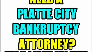 PLATTE CITY BANKRUPTCY ATTORNEY PLATTE COUNTY BANKRUPTCY LAWYERS MO