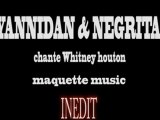 NEGRITA & YANNIDAN INéDIT chante Whitney houton