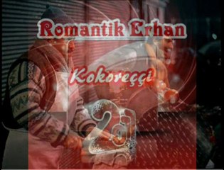 www.seslimedusa.com,Romantik Erhan - Kokoreççi