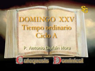 Videocatequesis Domingo XXV  t. ordinario - A