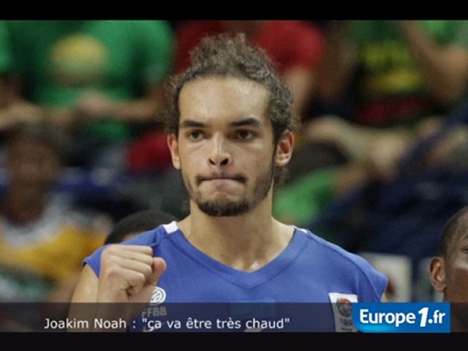 Noah : "ça va être très chaud"