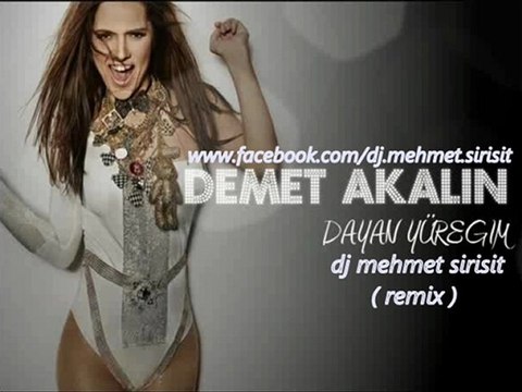 DEMET AKALİN DAYAN YÜREGİM REMİX
