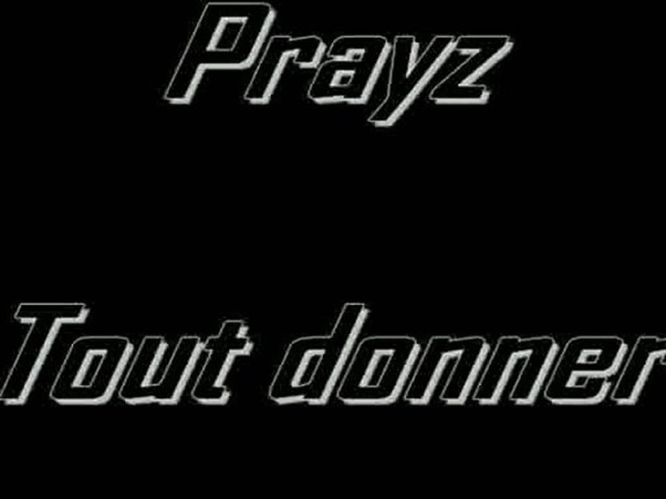 Prayz Tout donner
