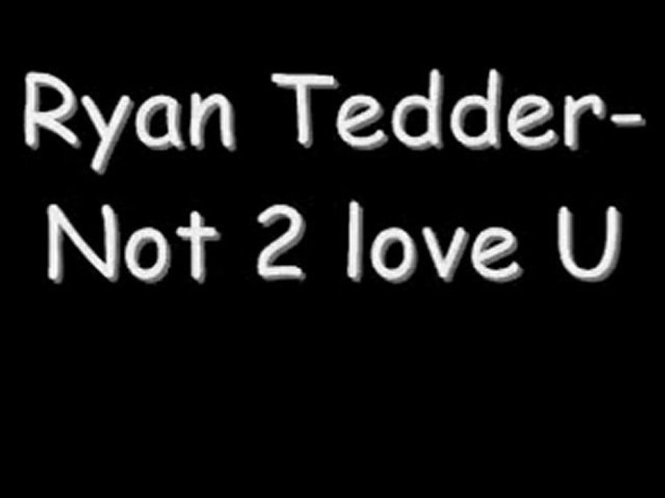 Ryan Tedder - Not to love you (lyrics)