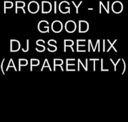 The Prodigy - No Good (DJ SS Remix)