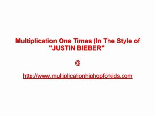 Multiplication One Time - In The Style of Justin Bieber