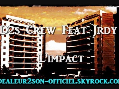 D2S Crew™ Feat Jrdy - L'impact